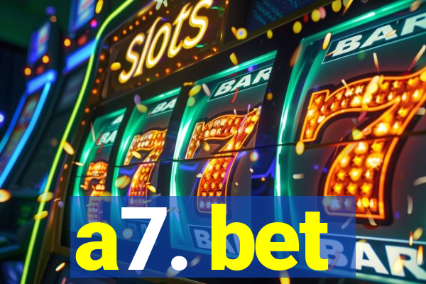 a7. bet